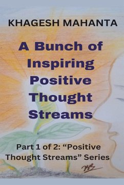 A Bunch of Inspiring Positive Thought Streams - Mahanta, Khagesh