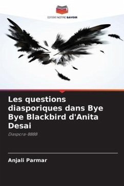 Les questions diasporiques dans Bye Bye Blackbird d'Anita Desai - Parmar, Anjali