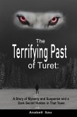 The Terrifying Past of Turet: A Story of Mystery and Suspense and a Dark Secret Hidden in That Town (eBook, ePUB)