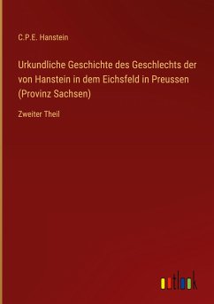 Urkundliche Geschichte des Geschlechts der von Hanstein in dem Eichsfeld in Preussen (Provinz Sachsen)