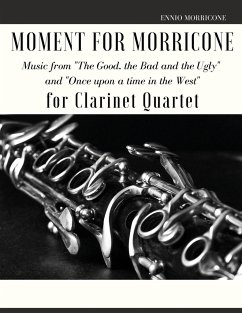 Moment for Morricone for Clarinet Quartet - Morricone, Ennio