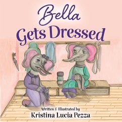 Bella Gets Dressed - Pezza, Kristina Lucia