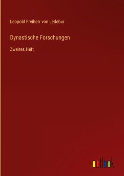 Dynastische Forschungen - Ledebur, Leopold Freiherr von