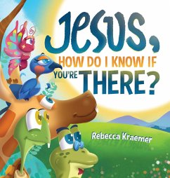 Jesus, How Do I Know If You're There? - Kraemer, Rebecca