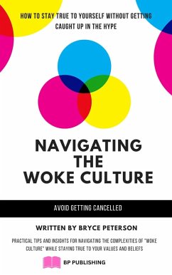 Navigating the Woke Culture: Practical Tips and Insights for Navigating the Complexities of 