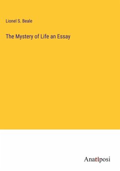 The Mystery of Life an Essay - Beale, Lionel S.