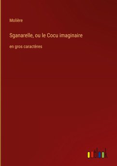 Sganarelle, ou le Cocu imaginaire - Molière