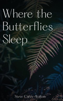 Where the Butterflies Sleep - Carey-Walton, Steve