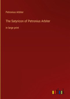 The Satyricon of Petronius Arbiter - Arbiter, Petronius