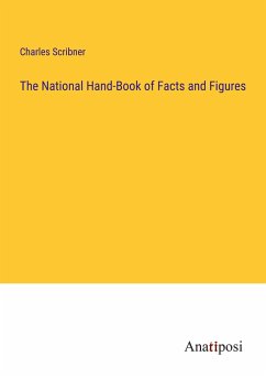 The National Hand-Book of Facts and Figures - Scribner, Charles