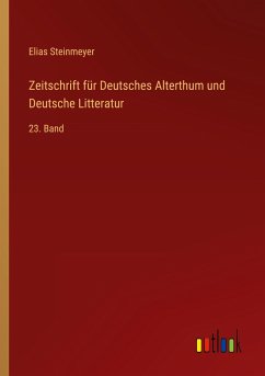 Zeitschrift für Deutsches Alterthum und Deutsche Litteratur - Steinmeyer, Elias