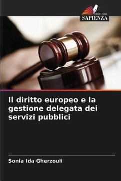 Il diritto europeo e la gestione delegata dei servizi pubblici - Gherzouli, Sonia Ida