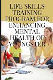 Life Skills Training Program for Enhancing Mental Health of Youngster