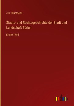 Staats- und Rechtsgeschichte der Stadt und Landschaft Zürich