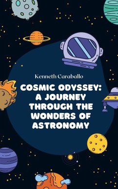 Cosmic Odyssey: A Journey Through the Wonders of Astronomy (eBook, ePUB) - Caraballo, Kenneth