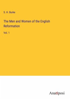 The Men and Women of the English Reformation - Burke, S. H.