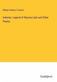 Inebriae. Legend of Wyoma Lake and Other Poems