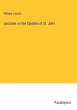 Lectures on the Epistles of St. John - Bild 1