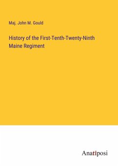 History of the First-Tenth-Twenty-Ninth Maine Regiment - Gould, Maj. John M.