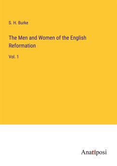 The Men and Women of the English Reformation - Burke, S. H.