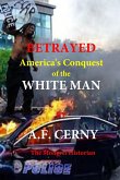 Betrayed, Americas Conquest of the White Man.