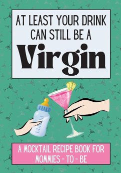 At Least Your Drink Can Still Be a Virgin - Best, Caitlin; Giftable, Totally