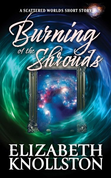 Burning of the Shrouds (Scattered Worlds) (eBook, ePUB)