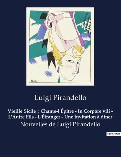 Vieille Sicile : Chante-l'Épitre - In Corpore vili - L'Autre Fils - L'Étranger - Une invitation à dîner - Pirandello, Luigi