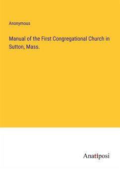 Manual of the First Congregational Church in Sutton, Mass. - Anonymous