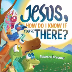 Jesus, How Do I Know If You're There? - Kraemer, Rebecca