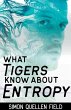 What Tigers Know About Entropy - Bild 1