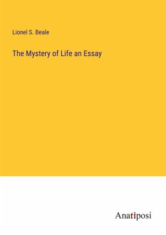 The Mystery of Life an Essay - Beale, Lionel S.