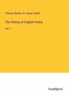 The History of English Poetry - Warton, Thomas; Hazlitt, W. Carew