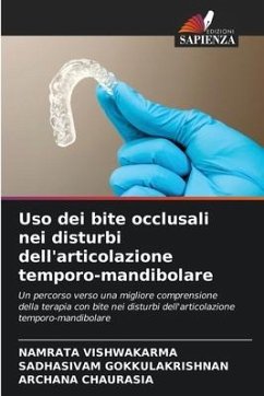 Uso dei bite occlusali nei disturbi dell'articolazione temporo-mandibolare - Vishwakarma, Namrata;Gokkulakrishnan, Sadhasivam;Chaurasia, Archana