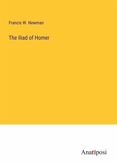 The Iliad of Homer - Newman, Francis W.