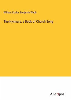 The Hymnary: a Book of Church Song - Cooke, William; Webb, Benjamin