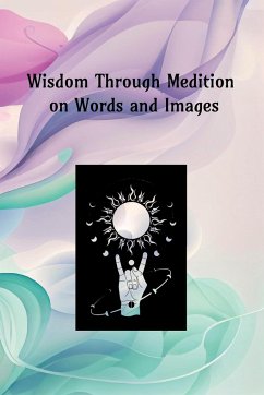 Wisdom Through Meditation on Words and Images - Coombes, Anne