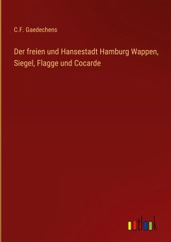 Der freien und Hansestadt Hamburg Wappen, Siegel, Flagge und Cocarde