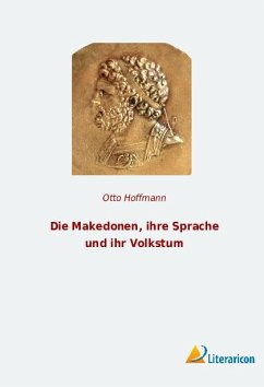 Die Makedonen, ihre Sprache und ihr Volkstum - Hoffmann, Otto