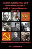British Intelligence and the Formation Of a Policy Toward Russia, 1917-18