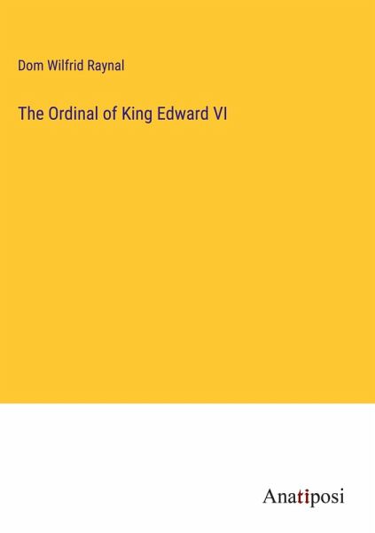 The Ordinal of King Edward VI The Ordinal of King Edward VI