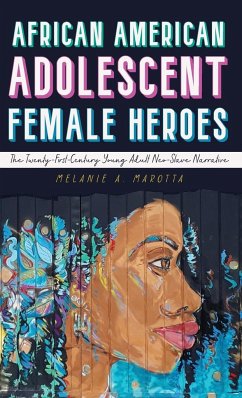 African American Adolescent Female Heroes - Marotta, Melanie A.