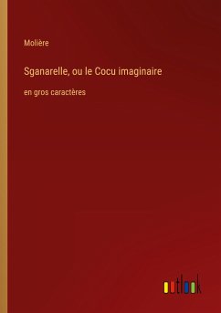 Sganarelle, ou le Cocu imaginaire - Molière