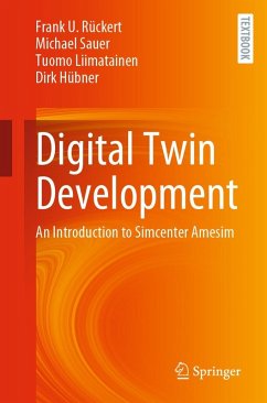Digital Twin Development (eBook, PDF) - Rückert, Frank U.; Sauer, Michael; Liimatainen, Tuomo; Hübner, Dirk