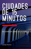 Ciudades de 15 minutos. Así serán las urbes del futuro (eBook, ePUB)