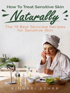Cover How To Treat Sensitive Skin Naturally (Natural Skin Care) (eBook, ePUB)