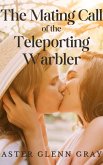 The Mating Call of the Teleporting Warbler (eBook, ePUB)