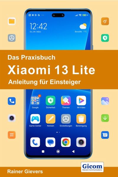 Das Praxisbuch Xiaomi 13 Lite - Anleitung für Einsteiger (eBook, PDF) Das Praxisbuch Xiaomi 13 Lite - Anleitung für Einsteiger (eBook, PDF)