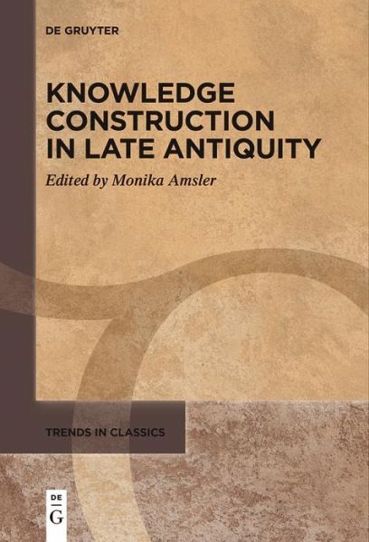 Knowledge Construction in Late Antiquity (eBook, ePUB) Knowledge Construction in Late Antiquity (eBook, ePUB)