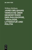 James Belshams Versuche über Gegenstände der Philosophie, Theologie, Litteratur und Politik (eBook, PDF)